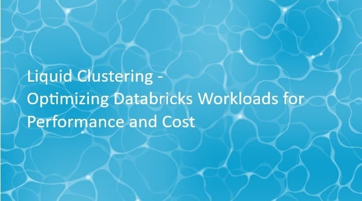 Liquid Clustering no Databricks: Otimizando Workloads para Performance e Custo
